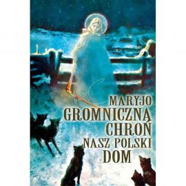 Plakat – Maryjo Gromniczna chroń nasz polski dom
