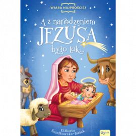 A z narodzeniem Jezusa było tak…- piękna książeczka dla dzieci