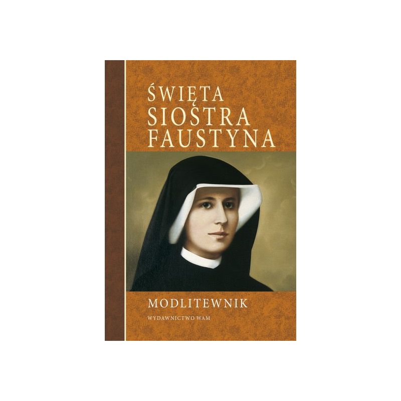Modlitewnik - Święta Siostra Faustyna