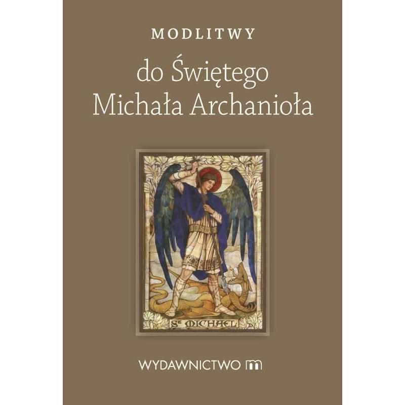 Modlitwy do Świętego Michała Archanioła - MODLITEWNIKI - Modlitwy do Świętego Michała Archanioła