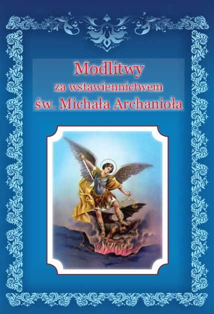 Modlitwy za wstawiennictwem św. Michała Archanioła - MODLITEWNIKI - Nowość