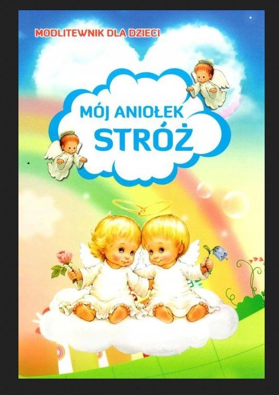 Modlitewnik dla dzieci - Mój Aniołek Stróż - Książki religijne dla dzieci - Nowość