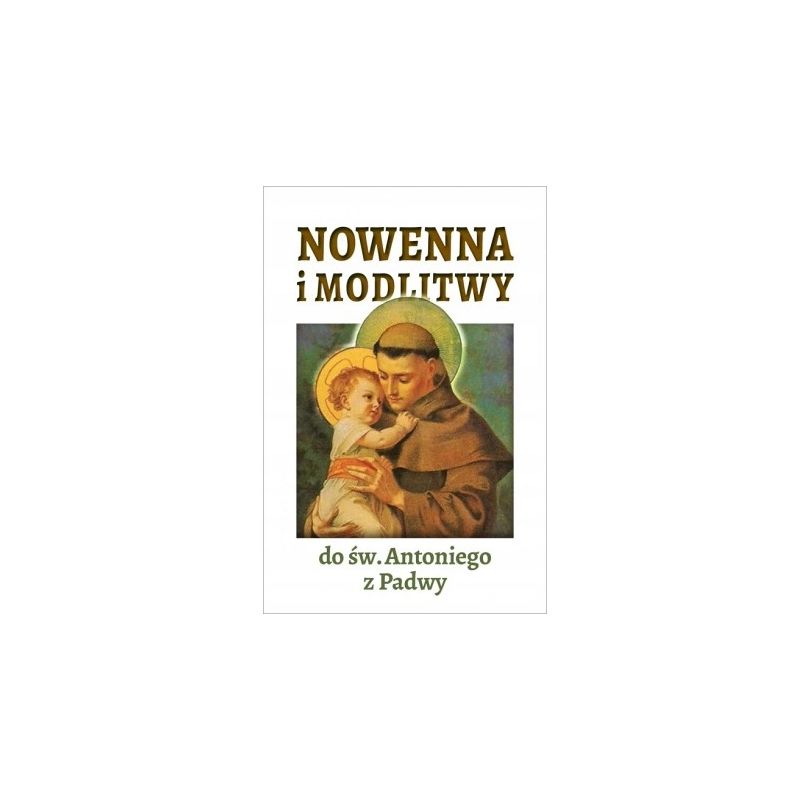 Nowenna i modlitwy do św. Antoniego z Padwy - MODLITEWNIKI - Nowenna i modlitwy do św. Antoniego z Padwy