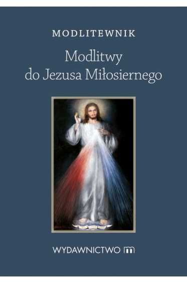 Modlitewnik Modlitwy do Jezusa Miłosiernego - MODLITEWNIKI - Nowość