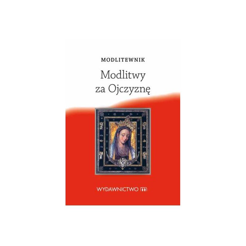 Modlitewnik. Modlitwy za Ojczyznę - MODLITEWNIKI - Modlitewnik. Modlitwy za Ojczyznę