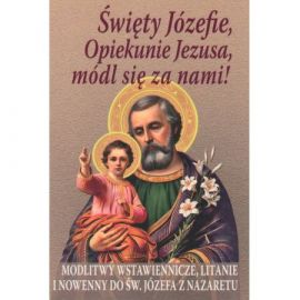 Święty Józefie, Opiekunie Jezusa, módl się za nami - MODLITEWNIKI