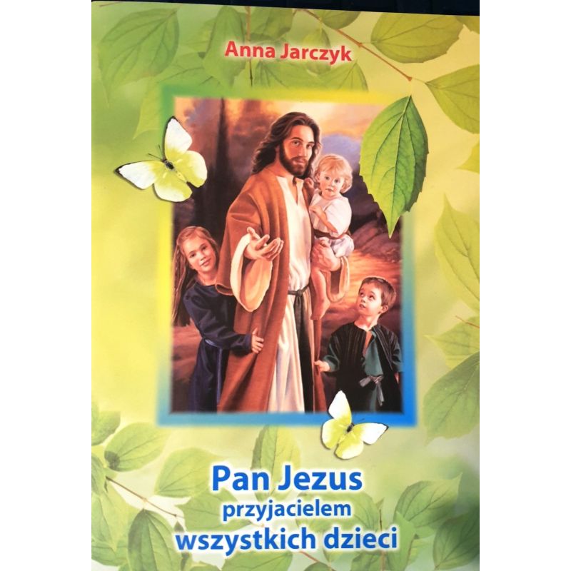 Pan Jezus przyjacielem wszystkich dzieci - Książki religijne dla dzieci - Pan Jezus przyjacielem wszystkich dzieci