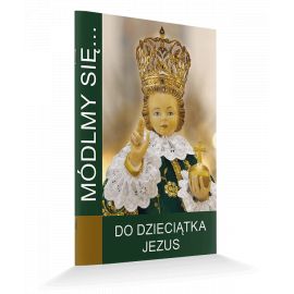 Módlmy się… Do Dzieciątka Jezus - MODLITEWNIKI