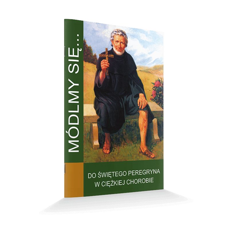 Modlitewnik Do Świętego Peregryna w ciężkiej chorobie - MODLITEWNIKI - Modlitewnik Do Świętego Peregryna w ciężkiej chorobie