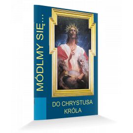 Modlitewnik Do Chrystusa Króla - MODLITEWNIKI