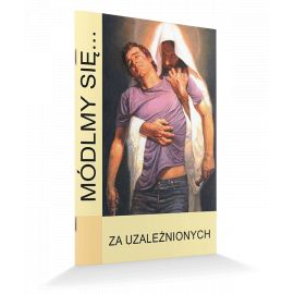Modlitewnik Za uzależnionych - MODLITEWNIKI