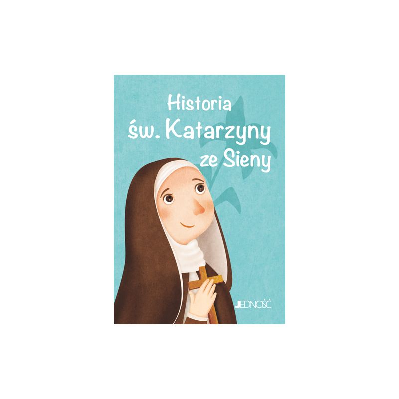 Historia św. Katarzyny ze Sieny - Książki religijne dla dzieci - Historia św. Katarzyny ze Sieny