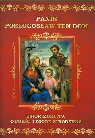 Zbiór modlitw - Panie pobłogosław ten dom - MODLITEWNIKI - Nowość
