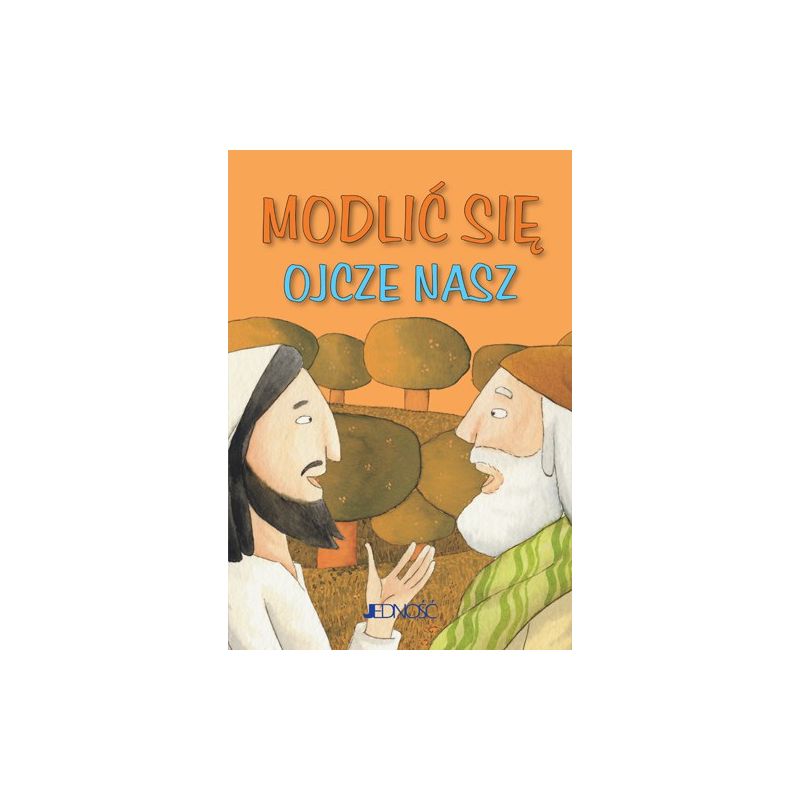 Modlić się „Ojcze nasz" - Książki religijne dla dzieci - Modlić się „Ojcze nasz"