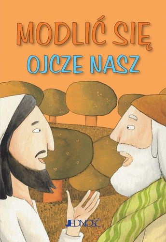 Modlić się „Ojcze nasz" - Książki religijne dla dzieci - Nowość