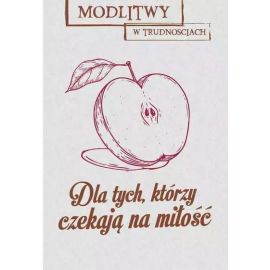 Modlitwy w trudnościach. Dla tych, którzy czekają na miłość - MODLITEWNIKI