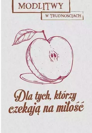 Modlitwy w trudnościach. Dla tych, którzy czekają na miłość - MODLITEWNIKI - Nowość