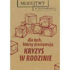 Modlitwy w trudnościach. Dla tych, którzy przeżywają kryzys w rodzinie - MODLITEWNIKI