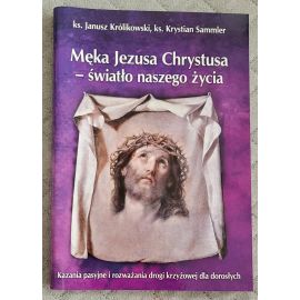Rozważania dla dorosłych: Męka Jezusa Chrystusa - światło... - KSIĄŻKI, ROZWAŻANIA -  DROGA KRZYŻOWA