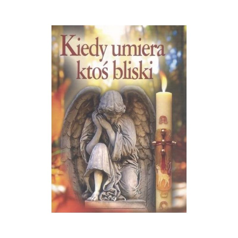 Książka-  Kiedy umiera ktoś bliski - Modlitewniki - Książka-  Kiedy umiera ktoś bliski