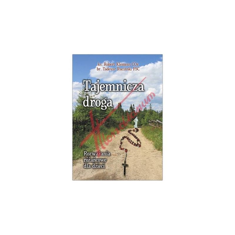 Rozważania różańcowe dla dzieci - tajemnicza droga - RÓŻAŃCE, KORONKI, TAJEMNICE RÓŻAŃCOWE - Rozważania różańcowe dla dzieci - tajemnicza droga