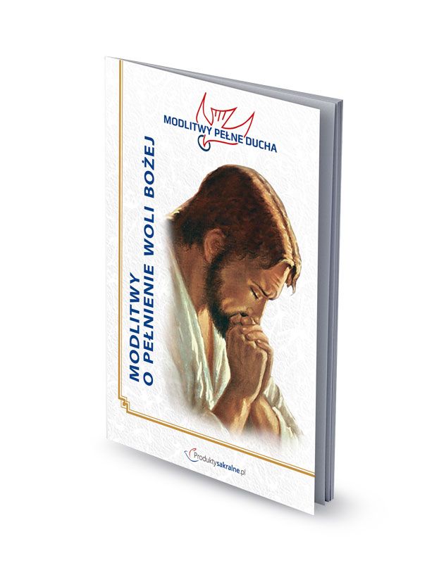 Modlitwy o pełnienie Woli Bożej - MODLITEWNIKI - Nowość
