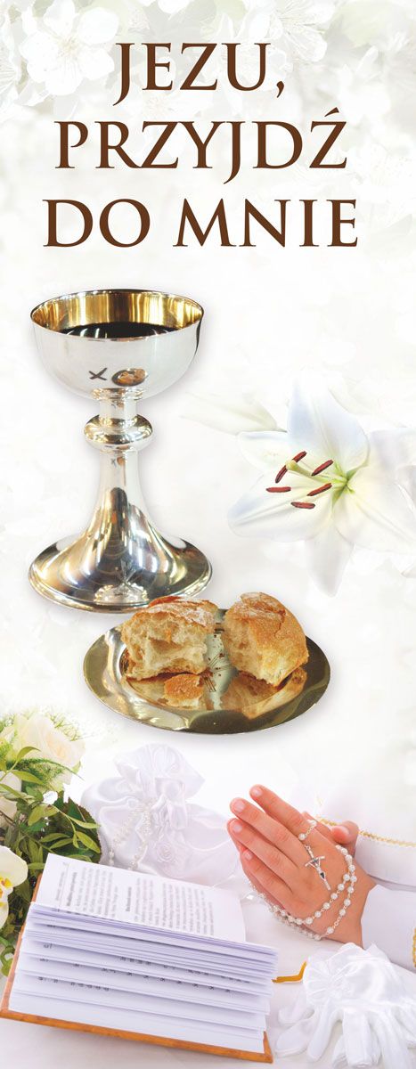 Baner I Komunia Święta - Jezu Przyjdź (5) - Pierwsza Komunia Święta - Nowość