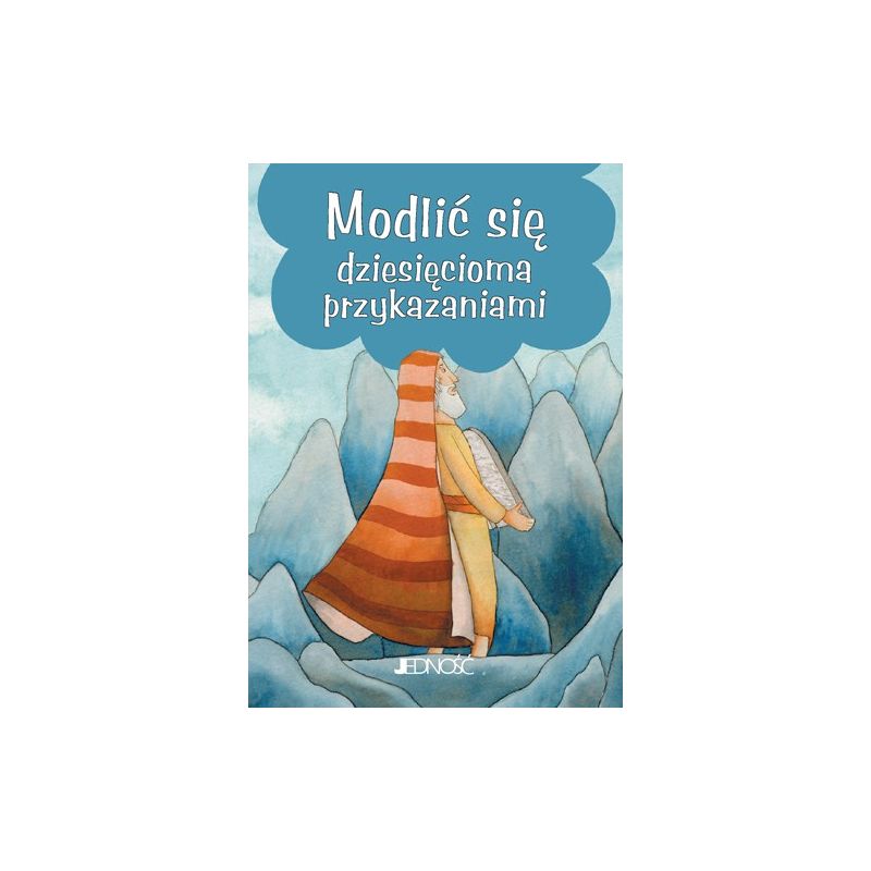 Modlić się dziesięcioma przykazaniami - Książki religijne dla dzieci - Modlić się dziesięcioma przykazaniami