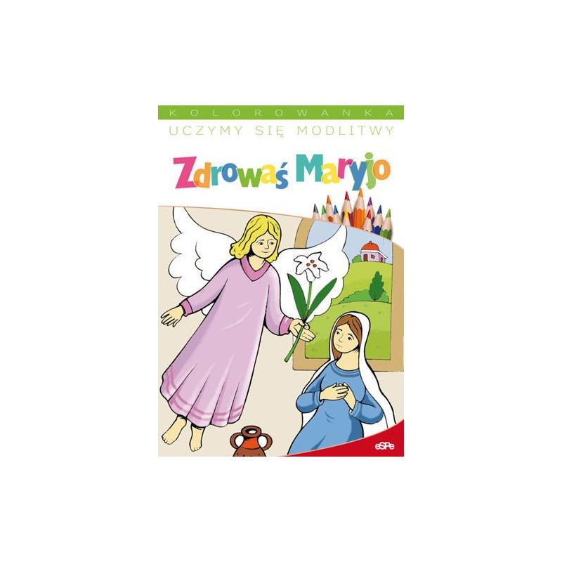 Uczymy się modlitw. Zdrowaś Maryjo - Książki religijne dla dzieci - Uczymy się modlitw. Zdrowaś Maryjo