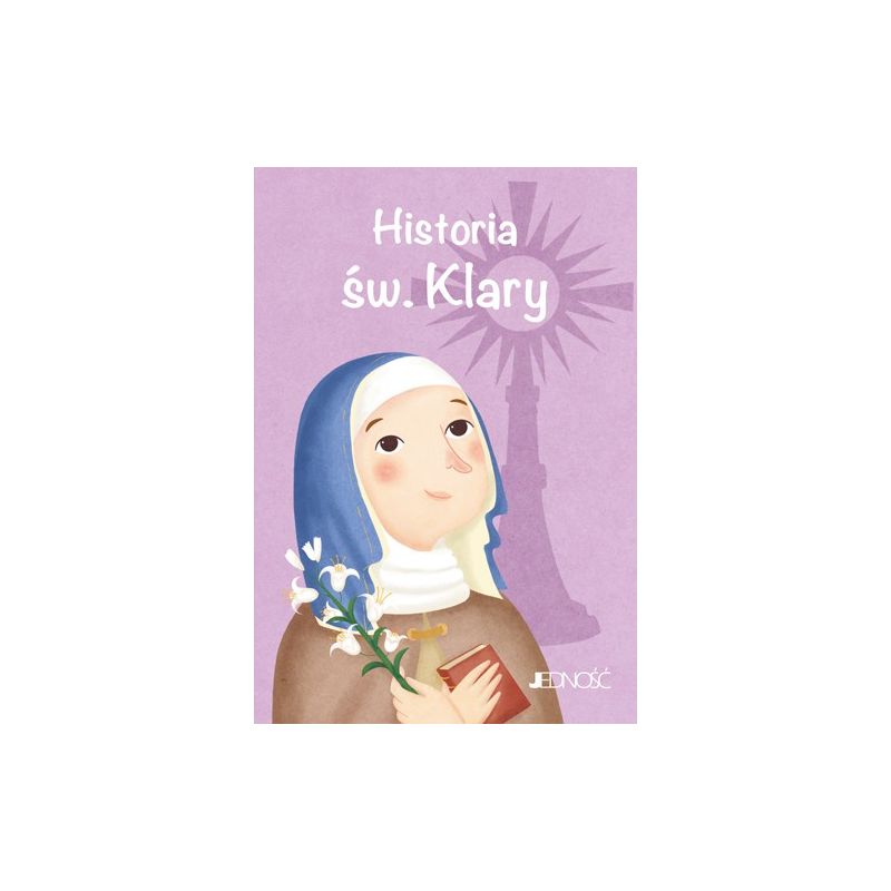 Historia św. Klary - Książki religijne dla dzieci - Historia św. Klary