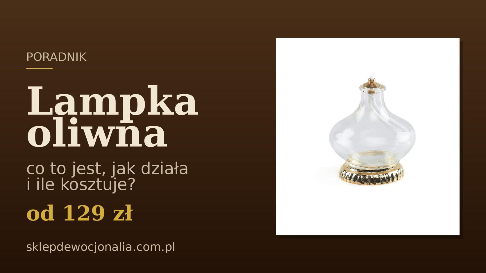 Lampka oliwna szklana z mosiężną podstawą — poradnik: co to jest, jak działa i ile kosztuje